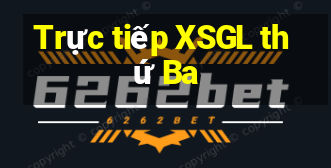 Trực tiếp XSGL thứ Ba