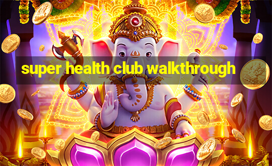 super health club walkthrough