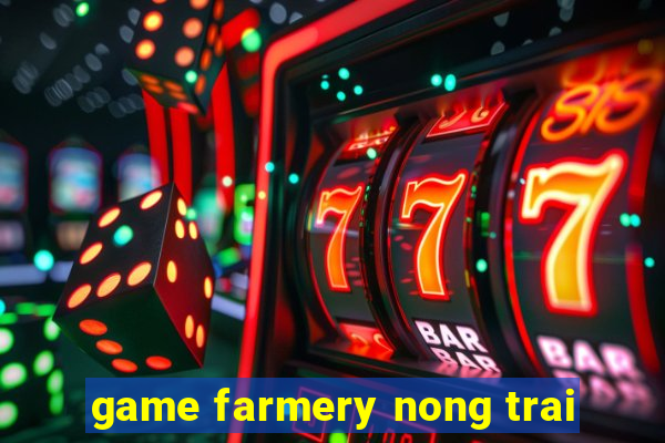 game farmery nong trai