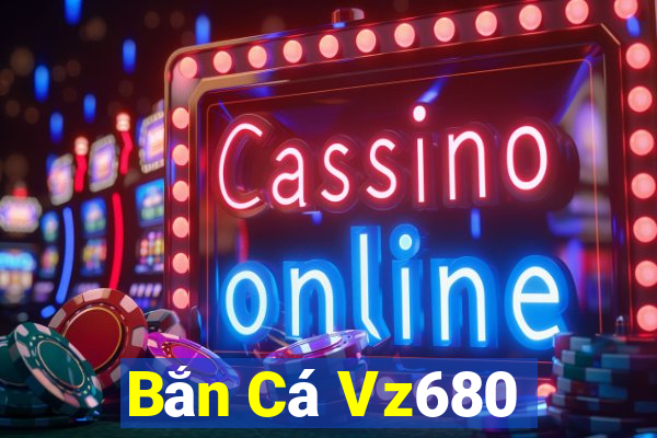 Bắn Cá Vz680