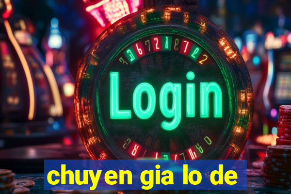 chuyen gia lo de