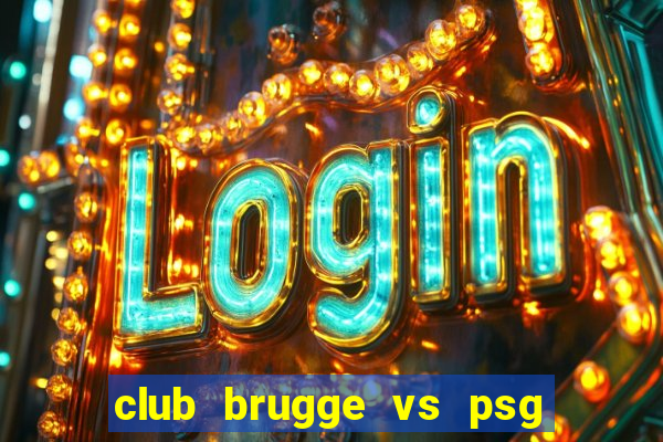 club brugge vs psg soi kèo