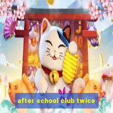 after school club twice