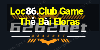 Loc86.Club Game Thẻ Bài Eloras