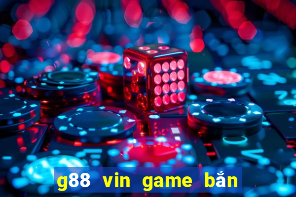 g88 vin game bắn cá nổ hũ