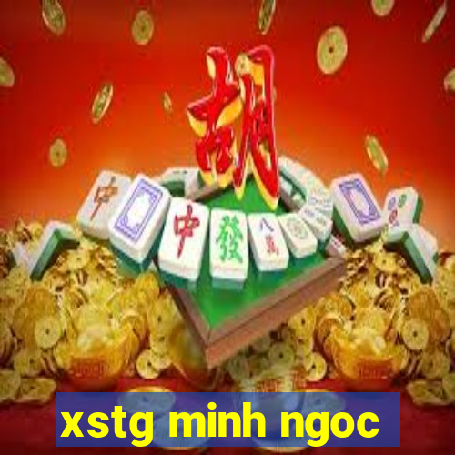 xstg minh ngoc