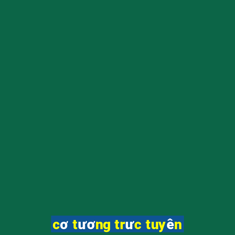 cơ tương trưc tuyên