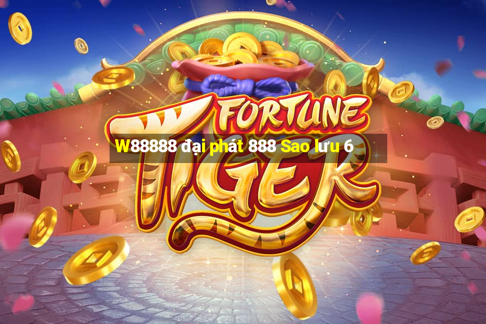 W88888 đại phát 888 Sao lưu 6