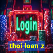 thoi loan z