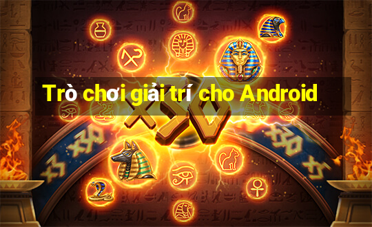 Trò chơi giải trí cho Android