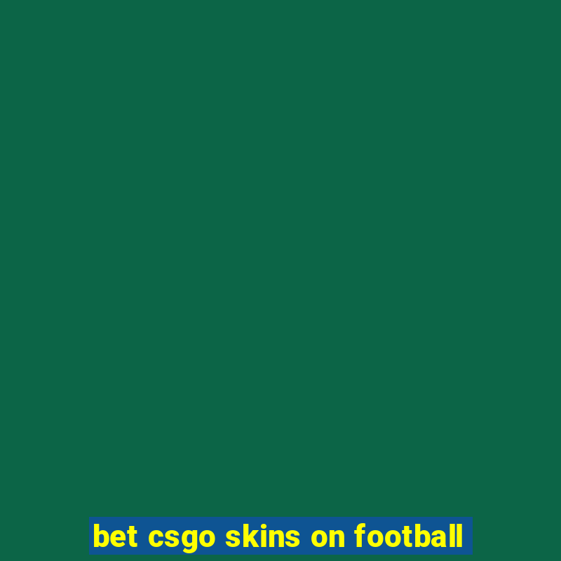 bet csgo skins on football