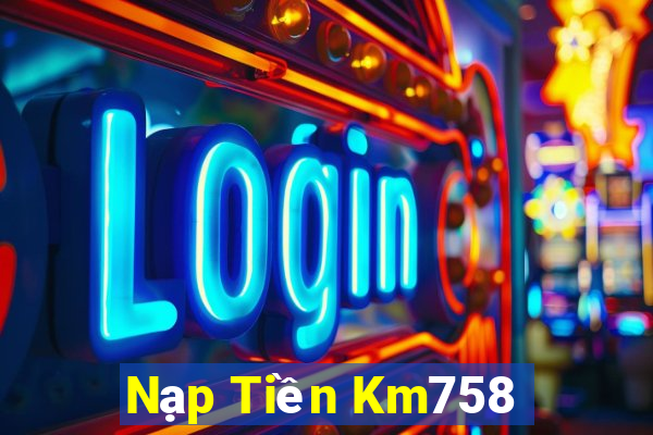 Nạp Tiền Km758