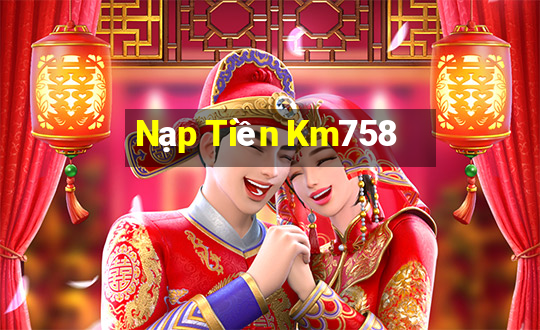 Nạp Tiền Km758