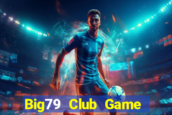 Big79 Club Game Bài Asia99