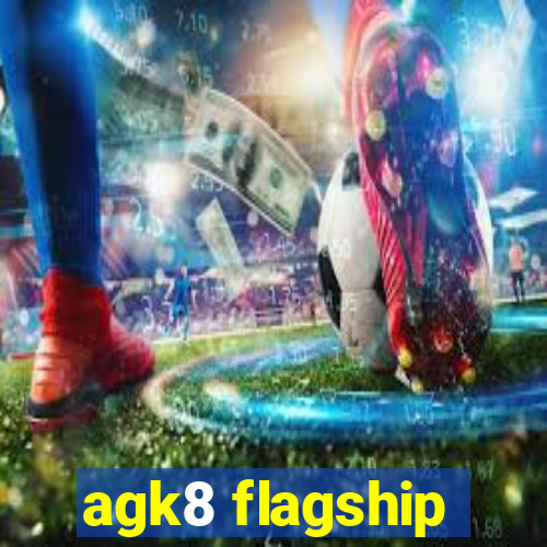 agk8 flagship