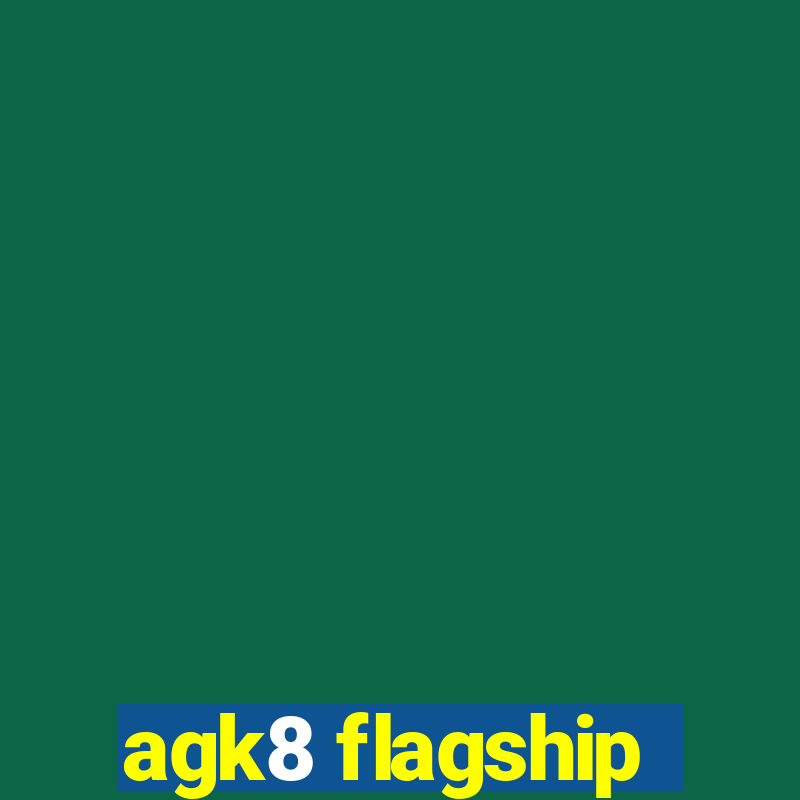 agk8 flagship