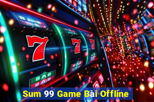 Sum 99 Game Bài Offline