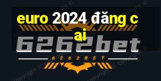 euro 2024 đăng cai