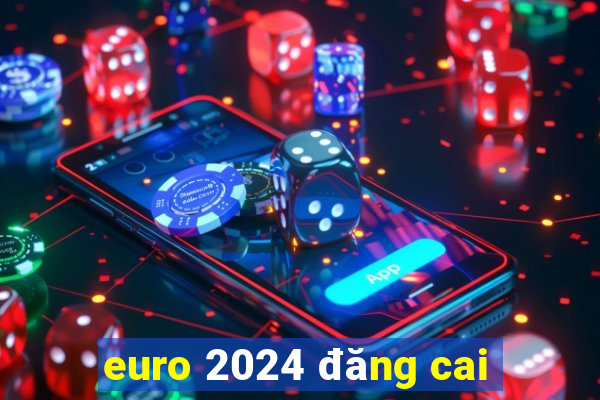 euro 2024 đăng cai