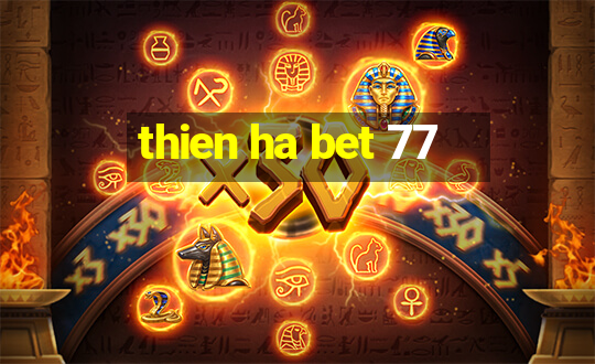 thien ha bet 77