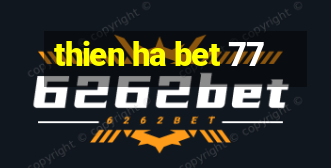 thien ha bet 77