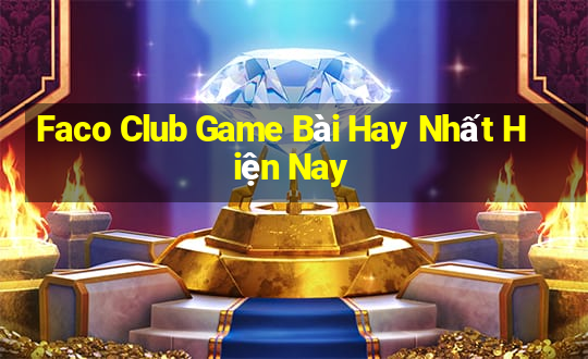 Faco Club Game Bài Hay Nhất Hiện Nay