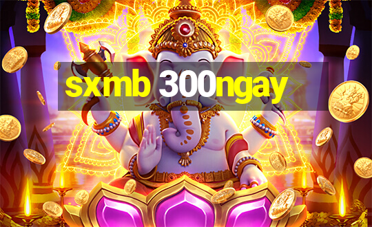 sxmb 300ngay