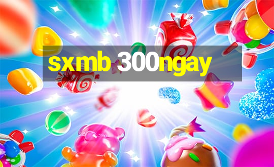 sxmb 300ngay