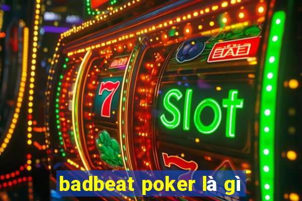 badbeat poker là gì