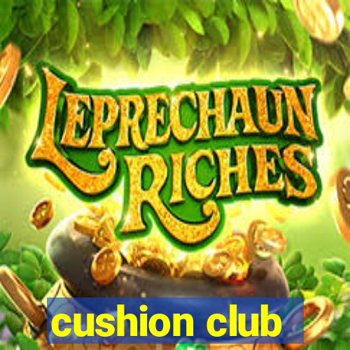 cushion club