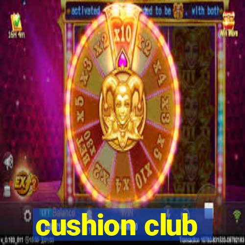 cushion club