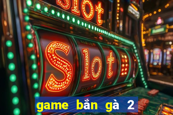 game bắn gà 2 người chơi offline