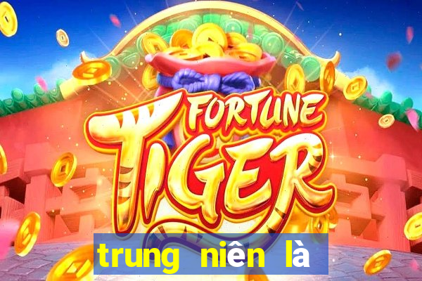 trung niên là bao nhiêu tuổi