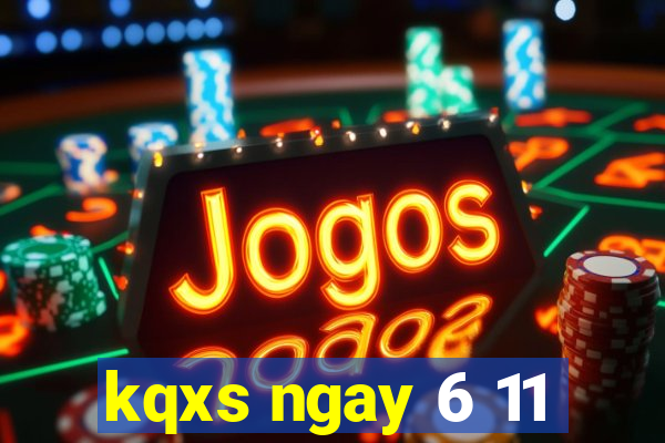 kqxs ngay 6 11