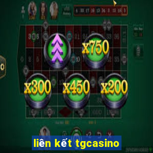 liên kết tgcasino