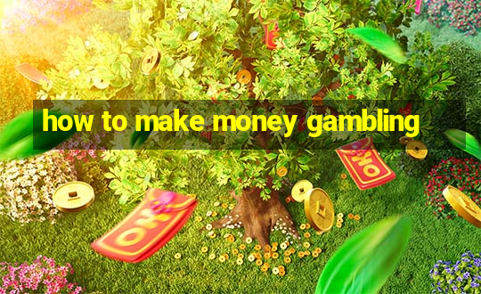 how to make money gambling