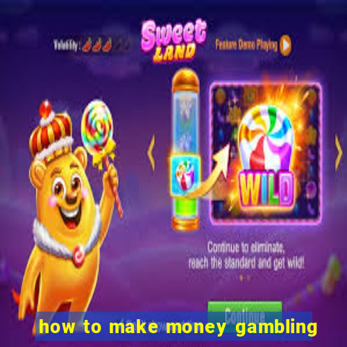 how to make money gambling