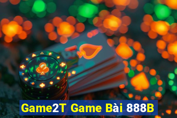 Game2T Game Bài 888B