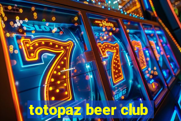 totopaz beer club