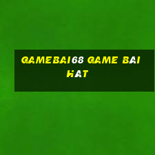 Gamebai68 Game Bài Hát