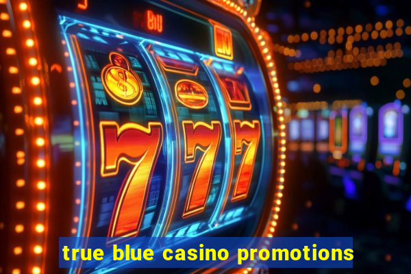 true blue casino promotions