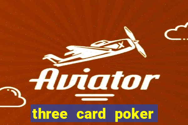 three card poker online casino