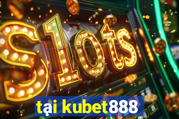 tại kubet888