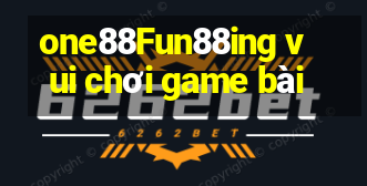 one88Fun88ing vui chơi game bài