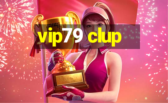 vip79 clup