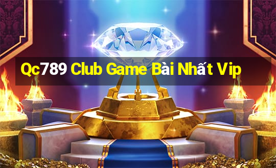 Qc789 Club Game Bài Nhất Vip