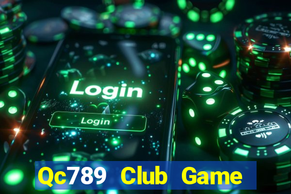 Qc789 Club Game Bài Nhất Vip