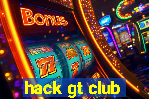 hack gt club