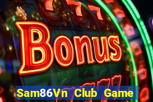 Sam86Vn Club Game Bài Quốc Tế