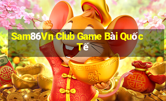 Sam86Vn Club Game Bài Quốc Tế